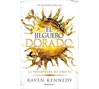 El jilguero dorado (La Prisionera de Oro 6)