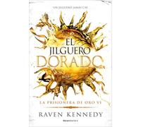 El jilguero dorado (La Prisionera de Oro 6)