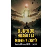 EL JOVEN QUE ENGAÑÓ A LA MUERTE Y ¡CREYÓ!: Una odisea de fe, coraje y guerra hacia un milagroso final