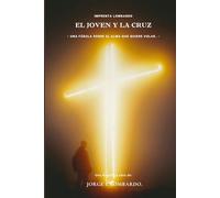 El joven y la cruz.: - Una fábula sobre el alma que quiere volar. -