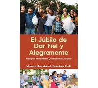 El Júbilo de Dar Fiel y Alegremente: Principios Maravillosos Que Debemos Adoptar