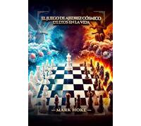 El Juego de Ajedrez Cósmico de Dios en la Vida