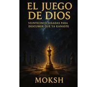 El Juego de Dios: Veinticinco Jugadas para Descubrir que Ya Ganaste