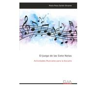 El Juego de las Siete Notas: Actividades Musicales para la Escuela