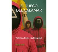 EL JUEGO DEL CALAMAR: Violencia, Poder y Subjetividad