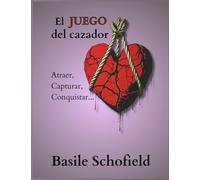 El Juego del Cazador: Atraer, Capturar, Conquistar...: 1