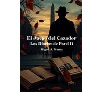 El juego del cazador: Los diarios de Pavel. Segunda parte