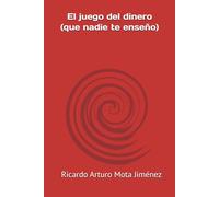 El juego del dinero (que nadie te enseño)