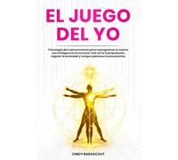 El Juego del Yo: Psicología del subconsciente para reprogramar tu mente con inteligencia emocional, salir de la manipulación, regular la ansiedad y romper patrones inconscientes.
