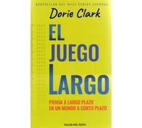 El juego largo: piensa a largo plazo en un mundo a corto plazo