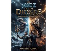 El Juez de Los Dioses: Saga de El Olimpo Rebelde Libro 3