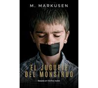 El juguete del monstruo: Una historia de abuso sexual basada en hechos reales