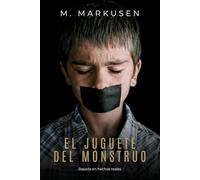 El juguete del monstruo: Una historia de abuso sexual basada en hechos reales