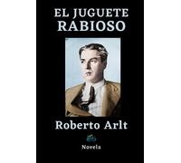 EL JUGUETE RABIOSO: Novela