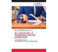 EL JUICIO DE LA PONDERACIÓN DE DERECHOS: ¿ES POSIBLE UNAJERARQUIZACIÓN DE DERECHOS?
