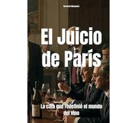 El Juicio de París: La cata que redefinió el mundo del vino