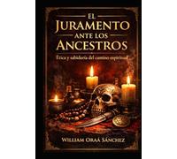 El Juramento ante los Ancestros: Ética y sabiduría del camino espiritual