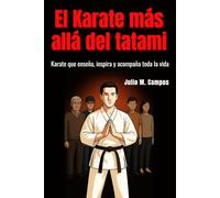 El Karate más allá del tatami: Karate que enseña, inspira y acompaña toda la vida