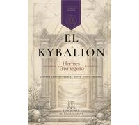 El Kybalión: Edición anotada en lenguaje actual