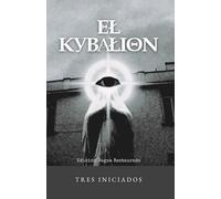 El Kybalion: Obra Original Restaurada