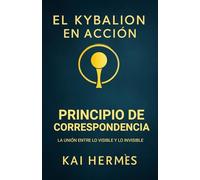 El Kybalion. Principio de correspondencia: La unión entre lo visible y lo invisible
