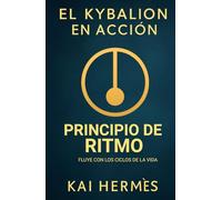 El Kybalion. Principio de Ritmo: Fluye con los ciclos de la vida
