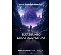 El Laberinto de las dos Puertas: Tomo II - Encrucijada de caminos