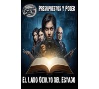 El Lado Oculto del Estado: Presupuestos y Poder