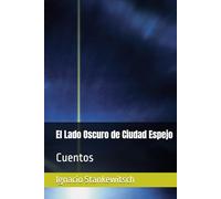 El Lado Oscuro de Ciudad Espejo: Cuentos