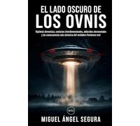 El lado oscuro de los Ovnis: Hipótesis demoníaca, contactos interdimensionales, abducidos atormentados y las consecuencias más siniestras del verdadero fenómeno ovni