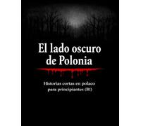 El lado oscuro de Polonia - historias cortas en polaco para principiantes (B1)