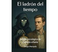 El ladrón del tiempo: thriller psicológico de fantasía urbana