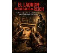 El Ladrón que Desafió al Reich