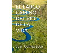 EL LARGO CAMINO DEL RIO DE LA VIDA