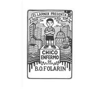 El Larnix Presenta, Chico Enfermo
