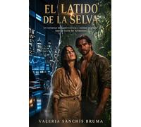 El latido de la selva: Un romance de supervivencia y redención en el Amazonas