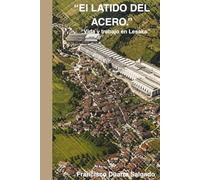 EL LATIDO DEL ACERO: VIDA Y TRABAJO EN LESACA