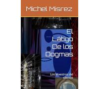 El Látigo De los Dogmas: Los Maestros del silencio