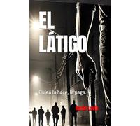 EL LÁTIGO: Quien la hace, paga.