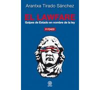 El lawfare: Golpes de Estado en nombre de la ley: 22