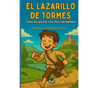 El Lazarillo de Tormes: cómo ser pícaro y no morir de hambre