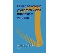 El lazo se rompió y volamos Vicios capitales y virtudes