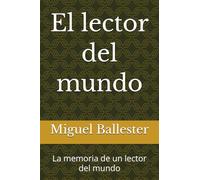 El lector del mundo: La memoria de un lector del mundo