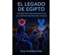 El Legado de Egipto: Nutrición para manipular el comportamiento del pueblo