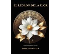EL LEGADO DE LA FLOR: Comenzarás a querer y a creer