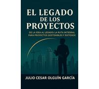 EL LEGADO DE LOS PROYECTOS: “Los proyectos no solo se construyen, se trascienden.”
