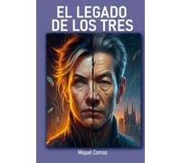 EL LEGADO DE LOS TRES: 2ª Parte de la trilogía