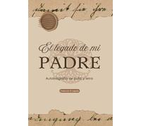 El Legado de Mi Padre