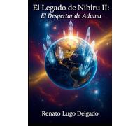 EL LEGADO DE NIBIRU II:: EL DESPERTAR DE ADAMU