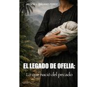 El legado de Ofelia: Lo que nació del pecado